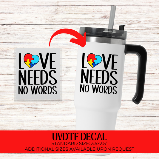 LOVE NEEDS NO WORDS DECAL