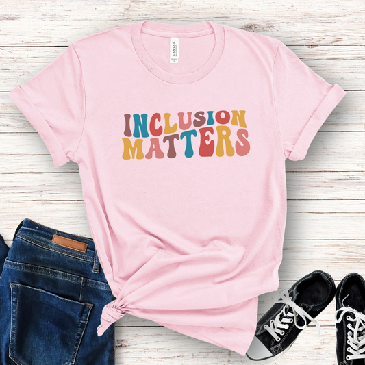 INCLUSION MATTERS SHIRT