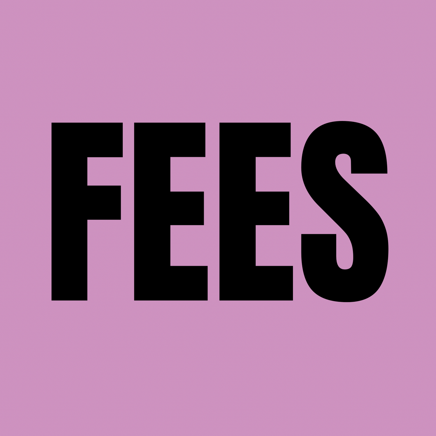 FEES