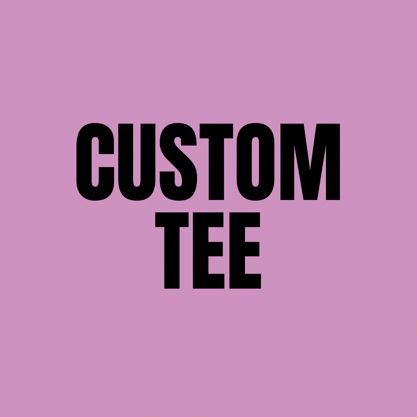 CUSTOM TEE