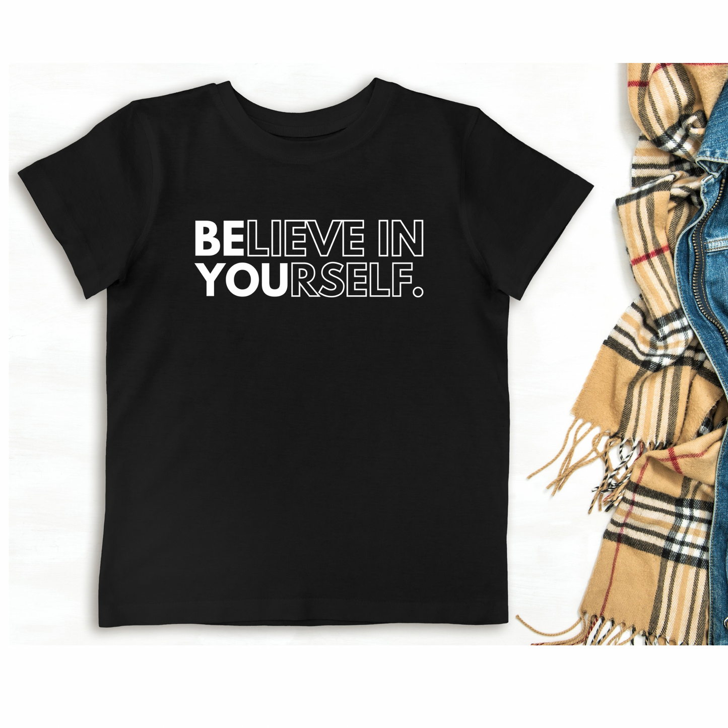BELIEVE IN YOURSELF | BE YOU SHIRT