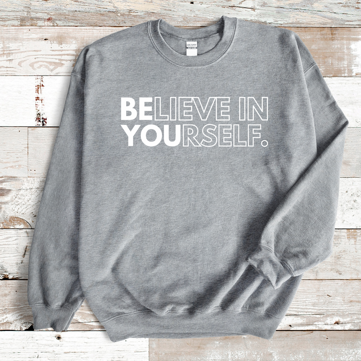 BELIEVE IN YOURSELF | BE YOU SWEATSHIRT