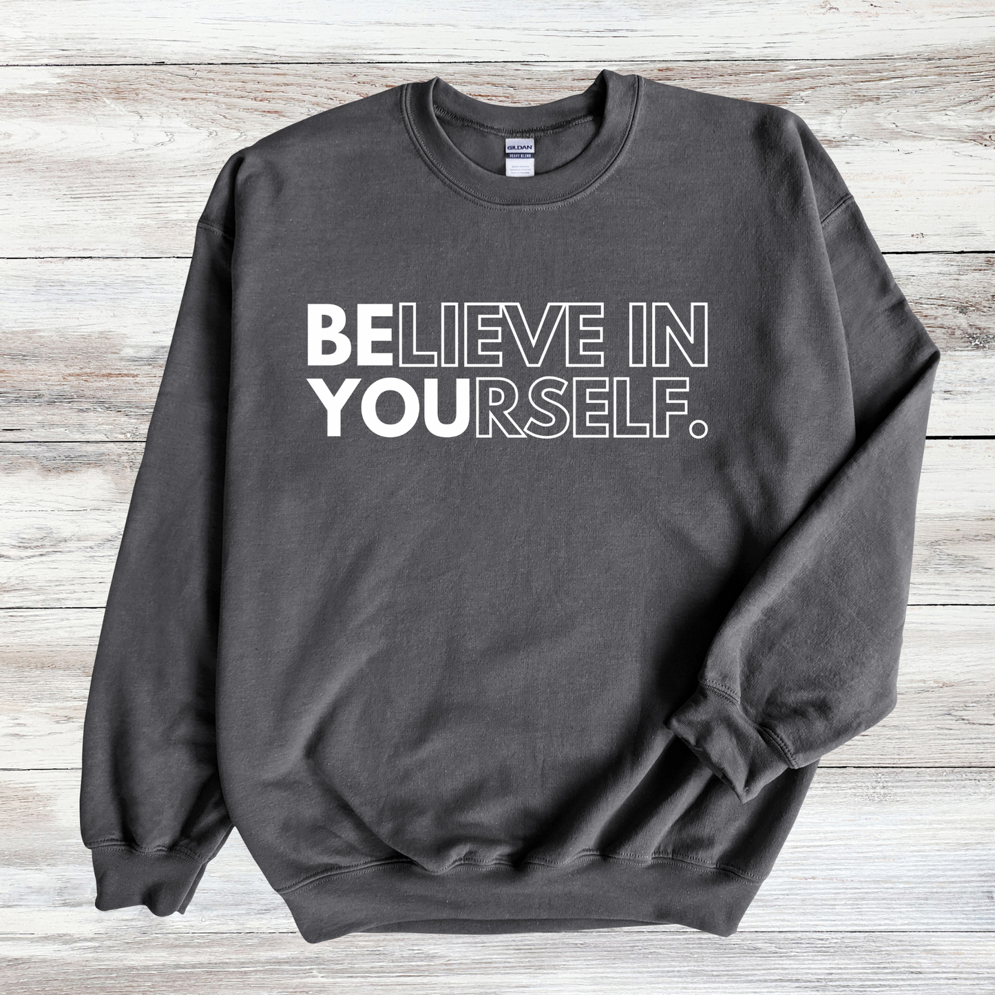 BELIEVE IN YOURSELF | BE YOU SWEATSHIRT