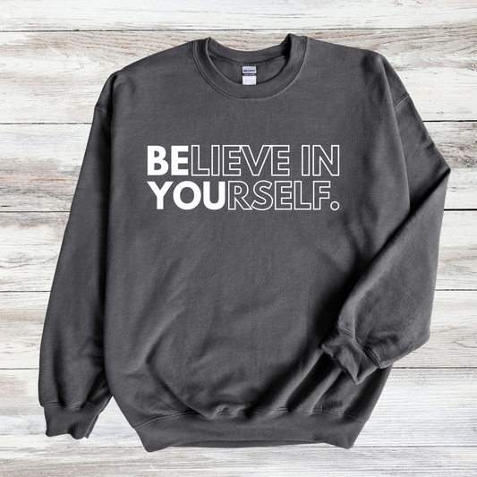 BELIEVE IN YOURSELF | BE YOU SWEATSHIRT