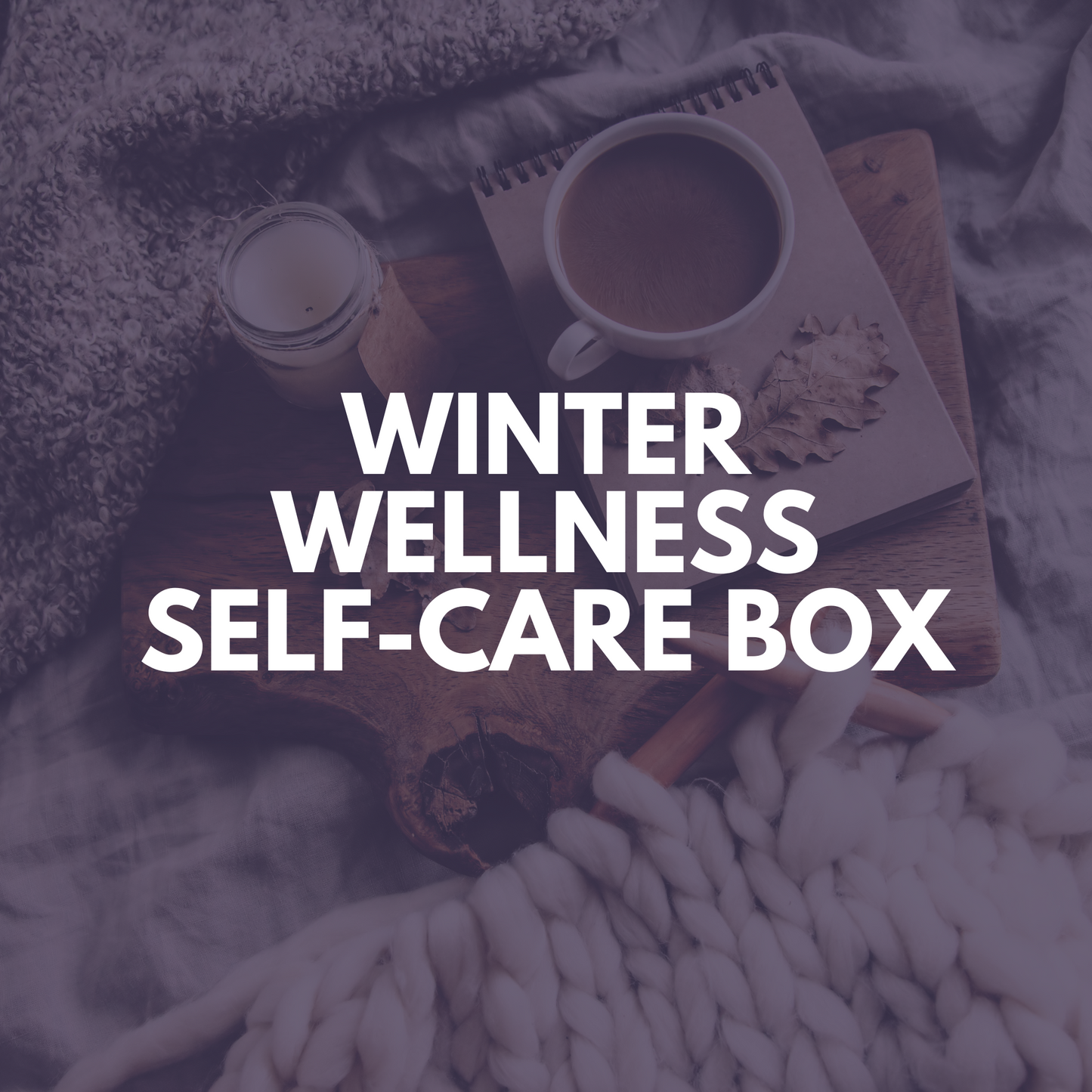 WINTER WELLNESS SELF-CARE BOX