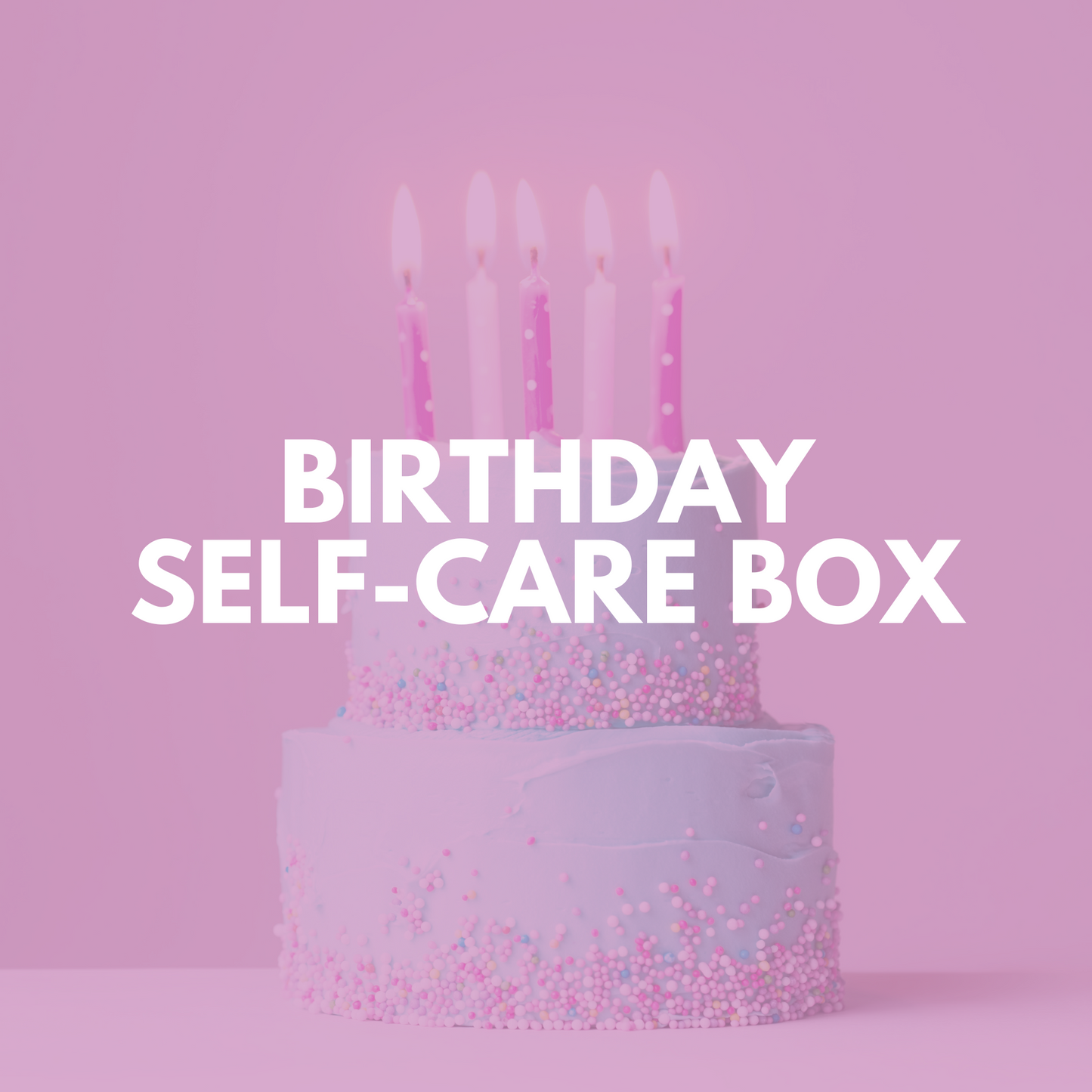 BIRTHDAY SELF-CARE BOX