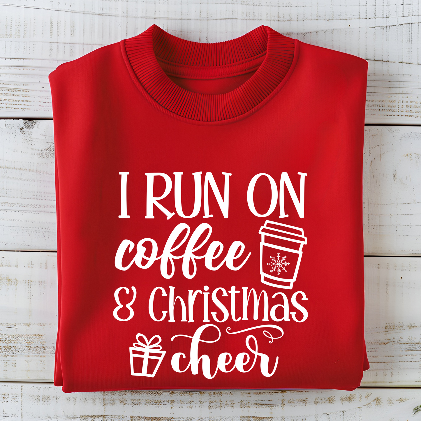 I RUN ON COFFEE AND CHRISTMAS CHEER SWEATSHIRT